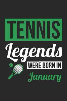 Book cover for Tennis Notebook - Tennis Legends Were Born In January - Tennis Journal - Birthday Gift for Tennis Player