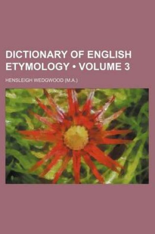 Cover of Dictionary of English Etymology (Volume 3)