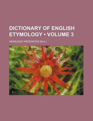 Book cover for Dictionary of English Etymology (Volume 3)