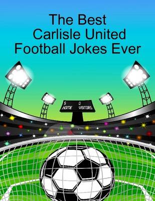 Book cover for The Best Carlisle United Football Jokes Ever