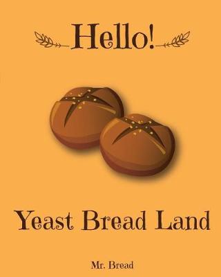 Book cover for Hello! Yeast Bread Land