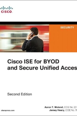 Cover of Cisco ISE for BYOD and Secure Unified Access