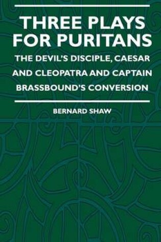 Cover of Three Plays For Puritans - The Devil's Disciple, Caesar And Cleopatra And Captain Brassbound's Conversion