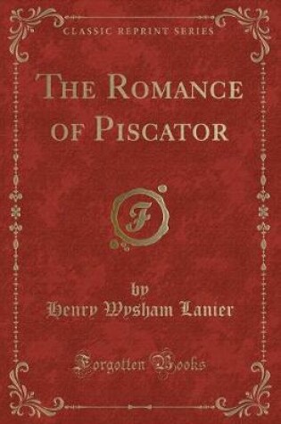 Cover of The Romance of Piscator (Classic Reprint)