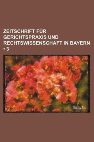 Cover of Zeitschrift Fur Gerichtspraxis Und Rechtswissenschaft in Bayern (3)