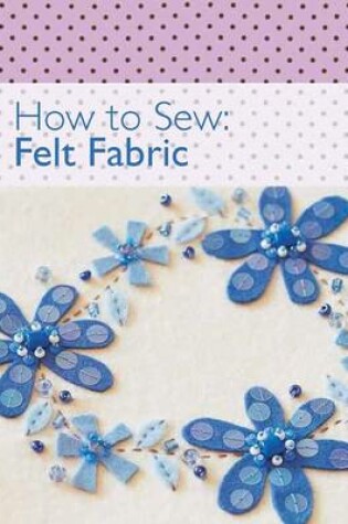 Cover of How to Sew - Felt Fabric