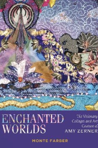 Cover of Enchanted Worlds: The Visionary Collages and Art Couture of Amy Zerner
