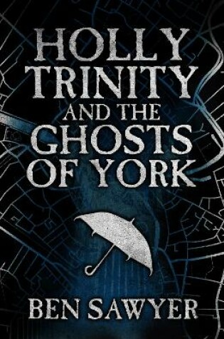 Cover of Holly Trinity and the Ghosts of York