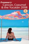 Book cover for Frommer's Cancun, Cozumel & the Yucatan 2008