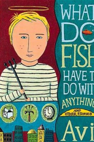 Cover of What Have Fish Got To Do With Anything