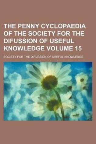 Cover of The Penny Cyclopaedia of the Society for the Difussion of Useful Knowledge Volume 15