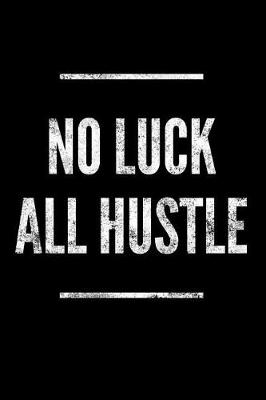 Book cover for No Luck All Hustle