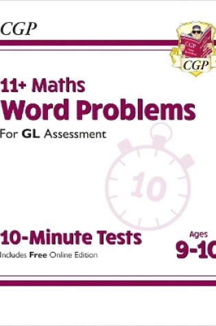 Cover of 11+ GL 10-Minute Tests: Maths Word Problems - Ages 9-10 (with Online Edition)