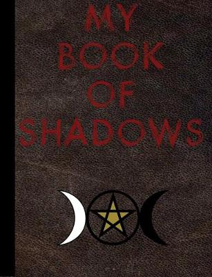 Book cover for My Book of Shadows-Blood Red Letters-Dark Brown Leather-Triple Goddess, College