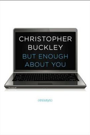 Cover of But Enough About You: Essays