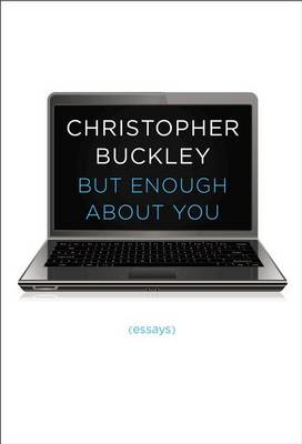 Book cover for But Enough About You: Essays