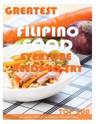 Book cover for Greatest Filipino Food Everyone Needs to Try