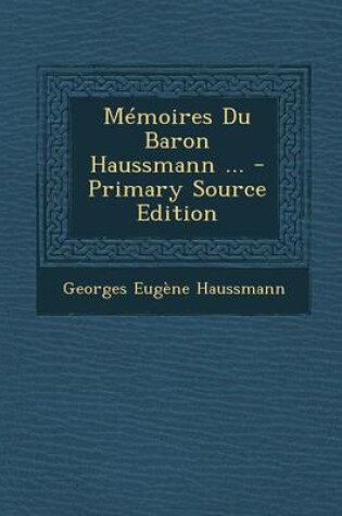 Cover of Memoires Du Baron Haussmann ... - Primary Source Edition