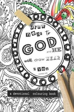 Cover of A devotional colouring book - Draw near to God and he will draw near to you