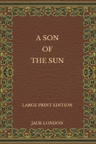 Cover of A Son of the Sun - Large Print Edition