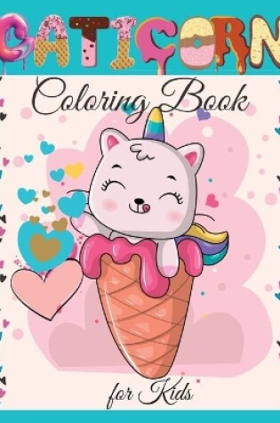Cover of Caticorn Coloring Book for Kids