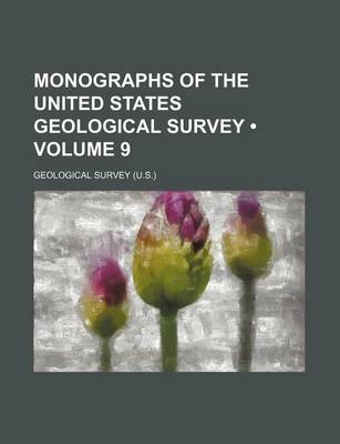Book cover for Monographs of the United States Geological Survey (Volume 9)