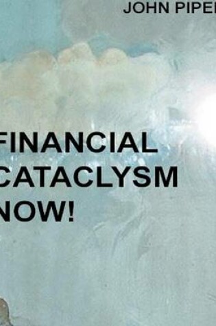 Cover of Financial Cataclysm Now!