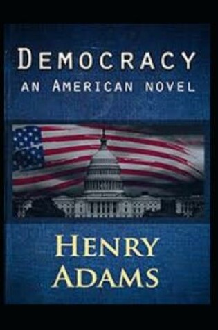 Cover of Democracy, An American Novel Annotated