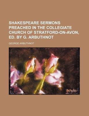 Book cover for Shakespeare Sermons Preached in the Collegiate Church of Stratford-On-Avon, Ed. by G. Arbuthnot