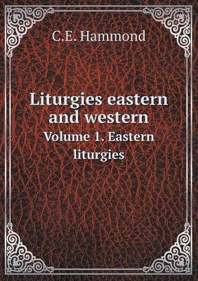 Book cover for Liturgies eastern and western Volume 1. Eastern liturgies