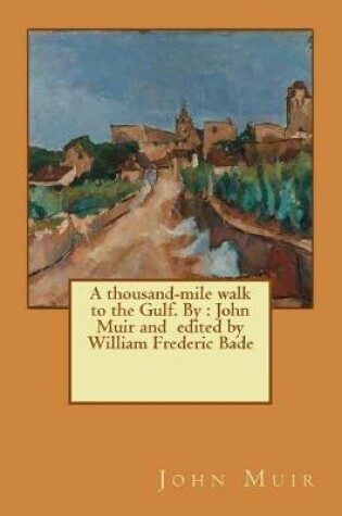 Cover of A thousand-mile walk to the Gulf. By