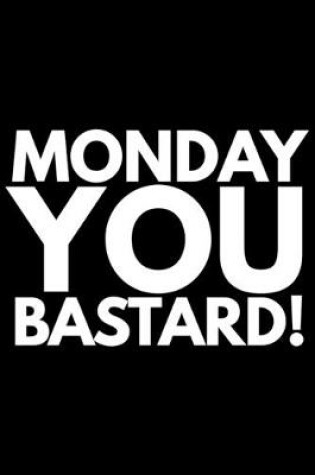 Cover of Monday You bastard