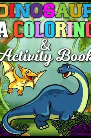 Cover of Dinosaur a Coloring & Activity Book