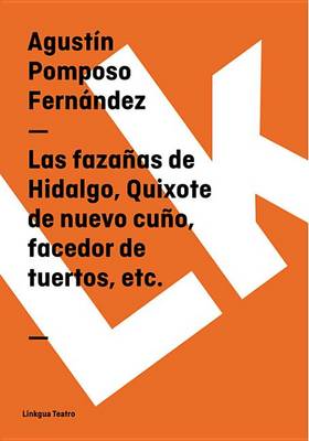 Book cover for Las Fazanas de Hidalgo, Quixote de Nuevo Cuno, Facedor de Tuertos, Etc.