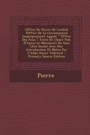 Cover of Office de Pierre de Corbeil (Office de La Circoncision) Improprement Appele " Office Des Fous."