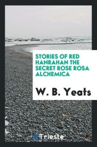 Cover of Stories of Red Hanrahan, the Secret Rose, Rosa Alchemica