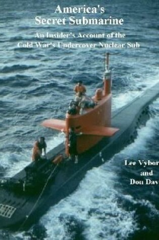 Cover of America's Secret Submarine: An Insider's Account of the Cold War's Undercover Nuclear Sub