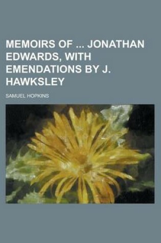 Cover of Memoirs of Jonathan Edwards, with Emendations by J. Hawksley