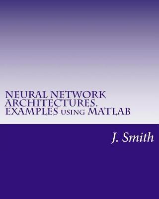 Book cover for Neural Network Architectures. Examples Using MATLAB