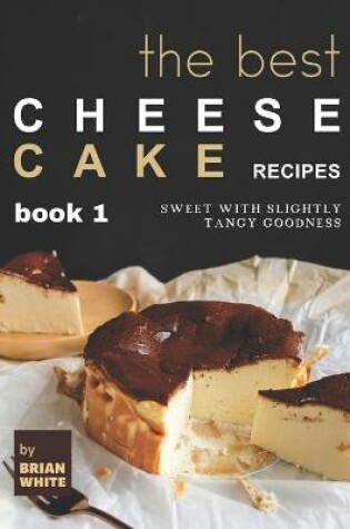 Cover of The Best Cheesecake Recipes - Book 1
