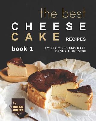 Book cover for The Best Cheesecake Recipes - Book 1