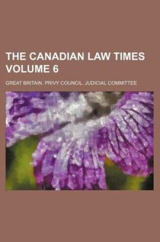 Cover of The Canadian Law Times Volume 6