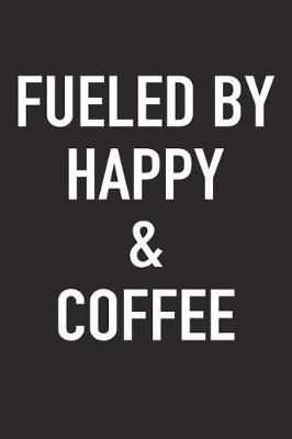 Book cover for Fueled by Happy and Coffee