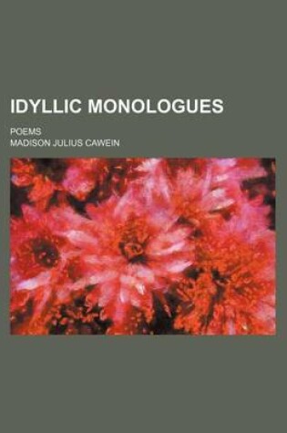 Cover of Idyllic Monologues; Poems