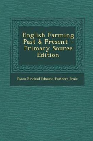 Cover of English Farming Past & Present - Primary Source Edition