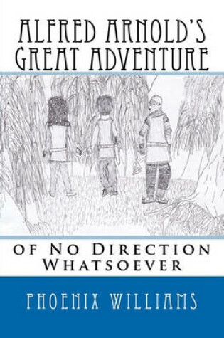 Cover of Alfred Arnold's Great Adventure of No Direction Whatsoever