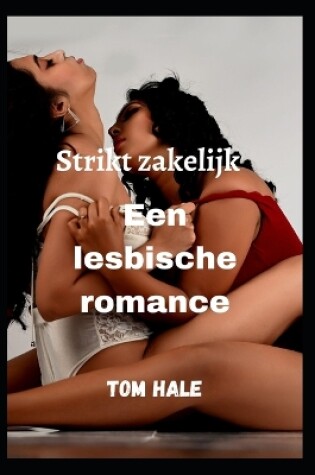 Cover of Strikt Zakelijk Een Lesbische Romantiek