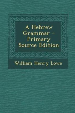 Cover of A Hebrew Grammar - Primary Source Edition