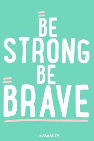 Cover of Be Strong Be Brave