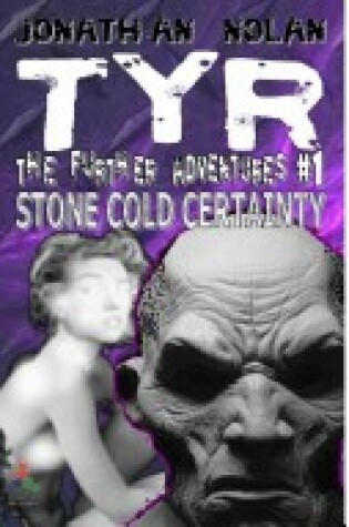 Cover of TYR The Further Adventures #1: STONE COLD CERTAINTY